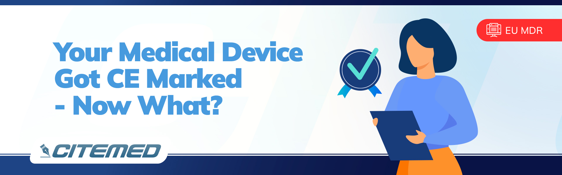 Your Medical Device Got CE Marked – Now What?