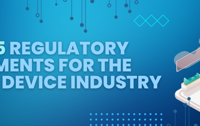 Top 5 Regulatory Requirements for the Medical Device Industry