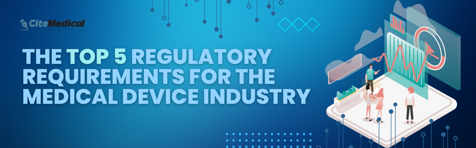 Top 5 Regulatory Requirements for the Medical Device Industry